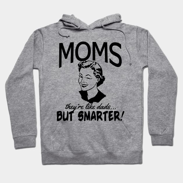 MOMS - LIKE DADS BUT SMARTER! Hoodie by Scarebaby